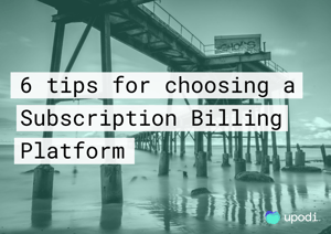 6 tips for choosing a Subscription Billing Platform (2)